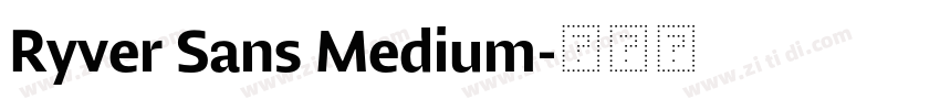 Ryver Sans Medium字体转换 Ryver Sans Medium字体转换